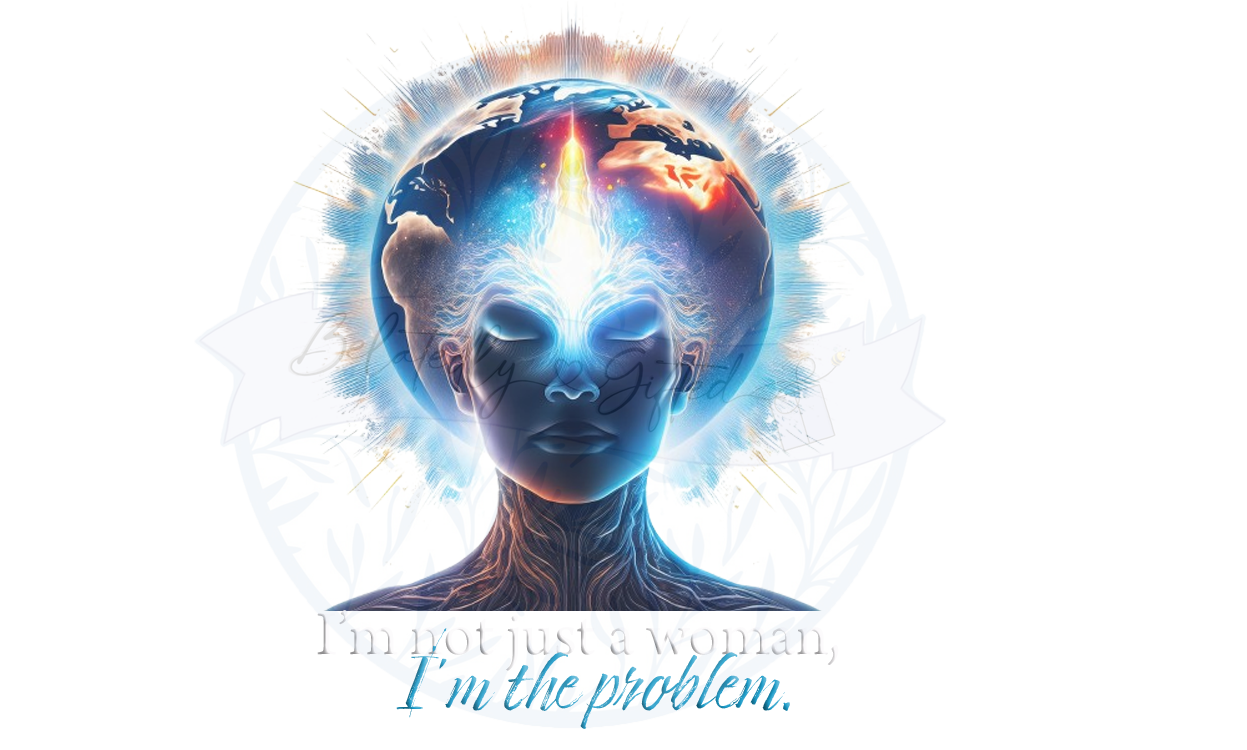 I'm not just a woman "I'm the problem"