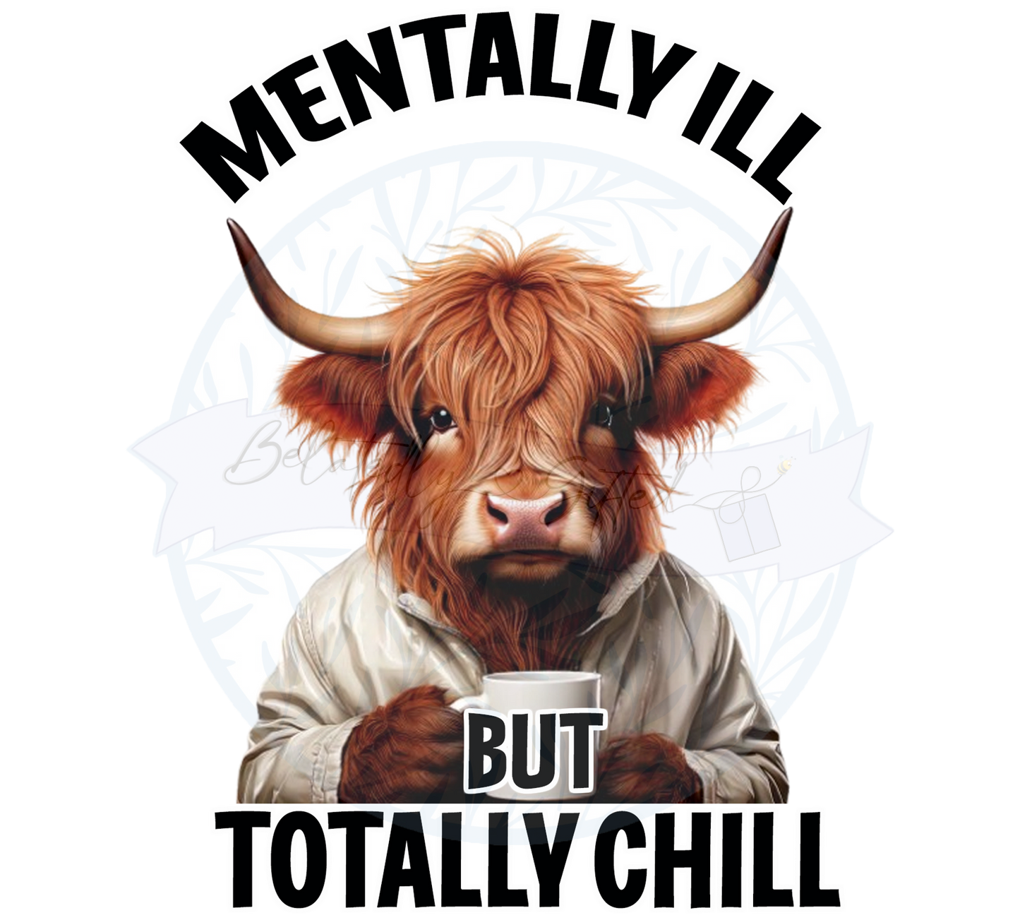 Mentally Ill totally chill Highland Cow Digital Download
